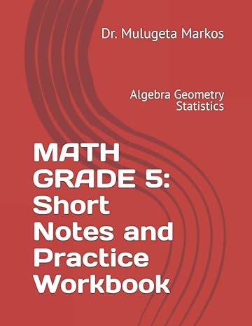 math grade 5 short notes and practice workbook algebra geometry statistics 1st edition dr mulugeta markos