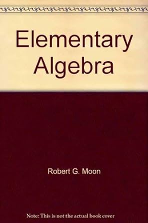 elementary algebra 1st edition robert g moon 0675087686, 978-0675087681