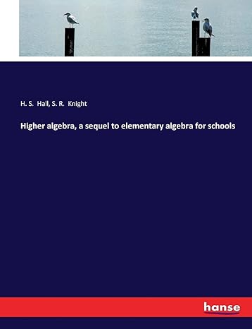 higher algebra a sequel to elementary algebra for schools 1st edition h s hall ,s r knight 978-3743345560