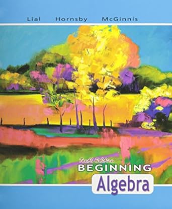 beginning algebra 10th edition margaret l lial ,john hornsby ,terry mcginnis 0321587987, 978-0321587985