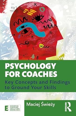 psychology for coaches key concepts and findings to ground your skills 1st edition maciej swiezy 0367518406,