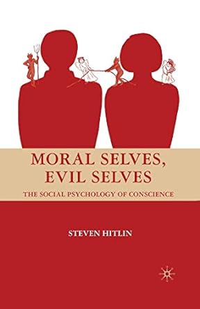moral selves evil selves the social psychology of conscience 1st edition s hitlin 134937198x, 978-1349371983
