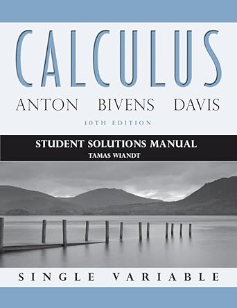 calculus single variable 10th edition howard anton 1118173821, 978-1118173824