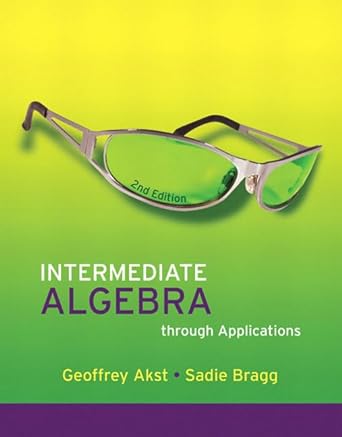 intermediate algebra through applications 2nd edition geoffrey akst ,sadie bragg 0321518012, 978-0321518019