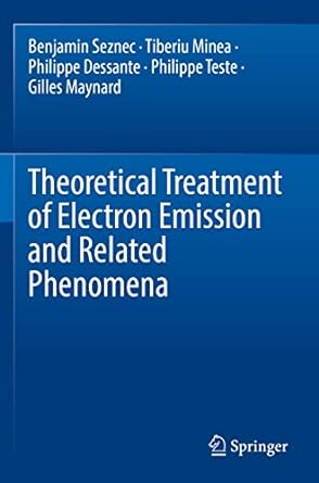theoretical treatment of electron emission and related phenomena 1st edition benjamin seznec ,tiberiu minea