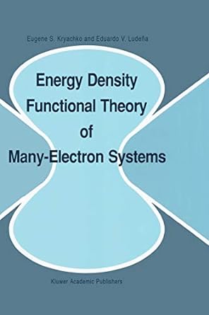 energy density functional theory of many electron systems 1st edition eugene s kryachko ,eduardo v lude a