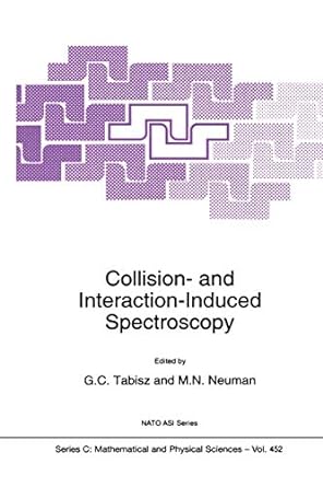 collision and interaction induced spectroscopy 1st edition g c tabisz ,murray n neuman 9401040826,