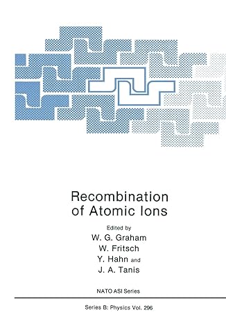 recombination of atomic ions 1st edition w g graham ,w fritsch ,y hahn ,j a tanis 1461365376, 978-1461365372