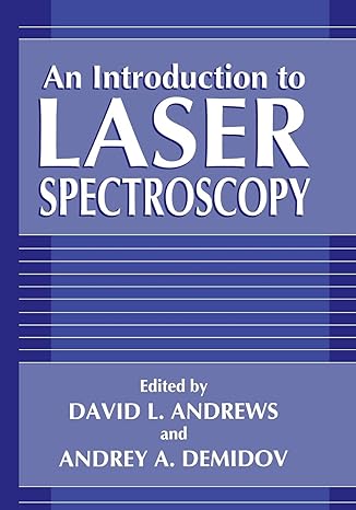 an introduction to laser spectroscopy 1st edition david l andrews ,andrey a demidov 1461380049, 978-1461380047