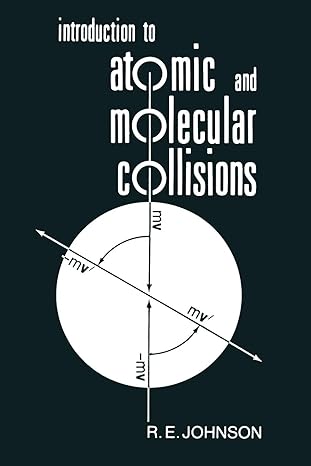 introduction to atomic and molecular collisions 1st edition r e johnson 1468484508, 978-1468484502