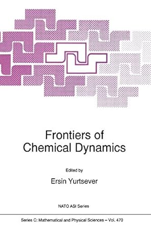 frontiers of chemical dynamics 1st edition e yurtsever 9401041539, 978-9401041539