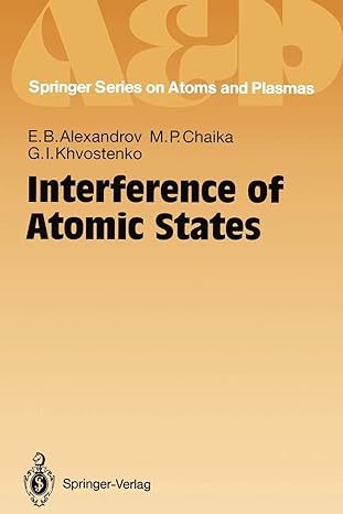 interference of atomic states 1st edition evgeny b alexandrov ,maria p chaika ,gennadij i khvostenko