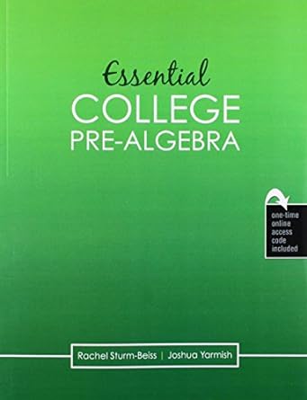 essential college pre algebra 1st edition joshua yarmish ,rachel sturm beiss 1524936200, 978-1524936204