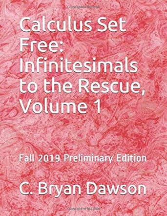 calculus set free infinitesimals to the rescue volume 1 2019 edition c bryan dawson 1086608968, 978-1086608960