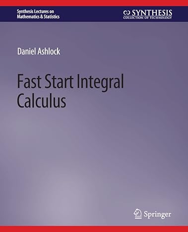fast start integral calculus 1st edition daniel ashlock 3031012933, 978-3031012938
