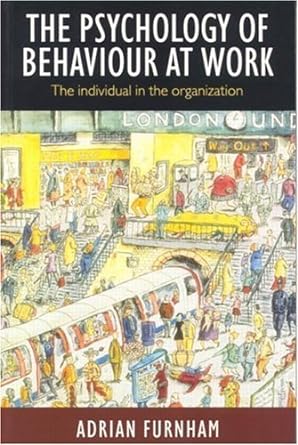 the psychology of behaviour at work the individual in the organisation 1st edition adrian furnham 0863774946,
