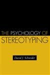 the psychology of stereotyping 1st edition david j. schneider 1593851936, 978-1593851934
