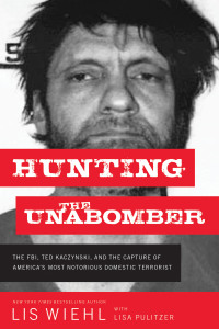 hunting the unabomber  lis wiehl 0718092120, 0718092341, 9780718092122, 9780718092344