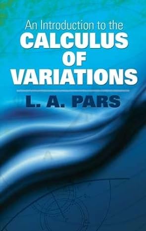 an introduction to the calculus of variations 1st edition l a pars 0486474208, 978-0486474205