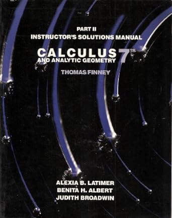 calculus and analytic geometry instructors manual  part ii 7th edition alexia b latimer, benita h albert,