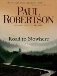 road to nowhere a novel  paul robertson 0764206583, 1441207864, 9780764206580, 9781441207869