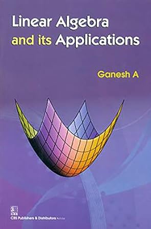 linear algebra and its applications 1st edition a ganesh 8123924089, 978-8123924083