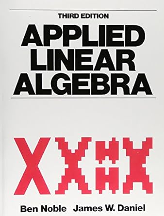 applied linear algebra 3rd edition ben noble ,james w daniel 0130412600, 978-0130412607