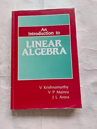 an introdcution to linear algebra 1st edition v krishnamurthy, v p mainra, j l arora 8185095159,