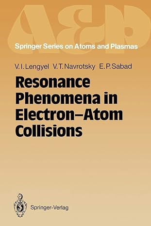 resonance phenomena in electron atom collisions 1st edition vladimir i lengyel ,vyacheslav t navrotsky ,emil