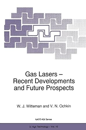 gas lasers recent developments and future prospects 1st edition w j witteman ,v n ochkin 9401065888,