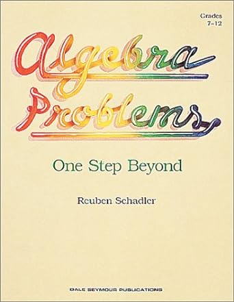 algebra problems one step beyond grades 7 12 0th edition reuben schadler 0866515453, 978-0866515450