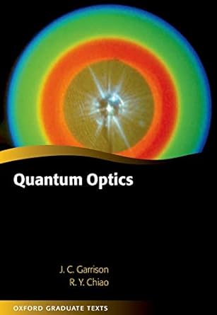 quantum optics 1st edition raymond chiao ,john garrison 0199689997, 978-0199689996