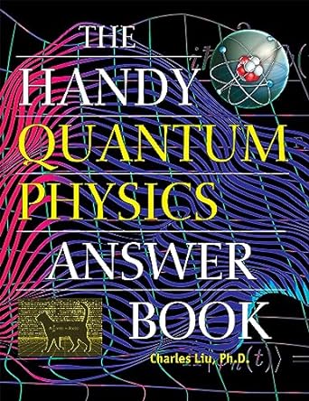 the handy quantum physics answer book 1st edition charles liu 1578598052, 978-1578598052