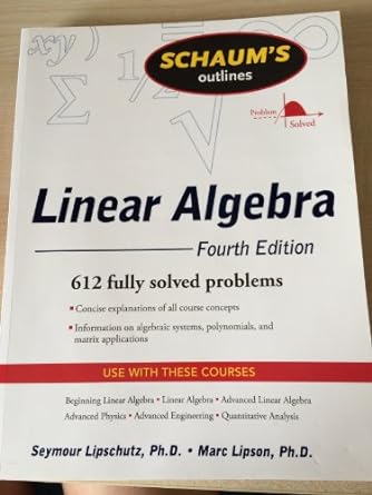 schaums outlines linear algebra 612 fully solved problems 4th edition seymour lipschutz ,marc lipson