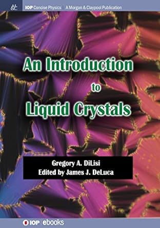 an introduction to liquid crystals 1st edition gregory a dilisi ,james j deluca 1643276816, 978-1643276816