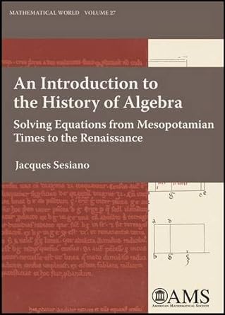 an introduction to the history of algebra solving equations from mesopotamian times to the renaissance 1st