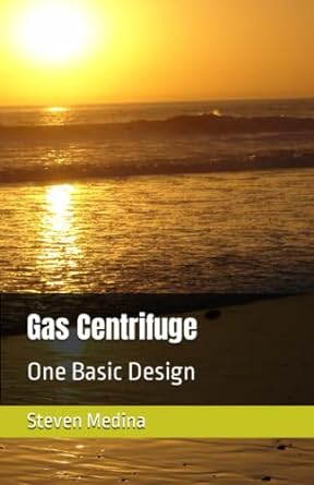 gas centrifuge one basic design 1st edition steven armen medina iii 979-8386954970