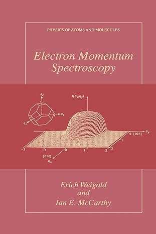 electron momentum spectroscopy 1st edition erich weigold ,ian mccarthy 1461371643, 978-1461371649