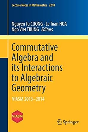 commutative algebra and its interactions to algebraic geometry viasm 2013 2014 1st edition nguyen tu cuong
