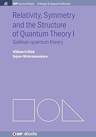 relativity symmetry and the structure of quantum theory i 1st edition william h klink 1627056238,