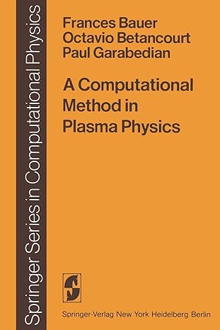 a computational method in plasma physics 1st edition f bauer ,o betancourt ,p garabedian 3642854729,