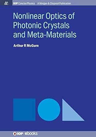 nonlinear optics of photonic crystals and meta materials 1st edition arthur r mcgurn 1681740435,