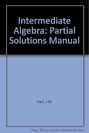 intermediate algebra partial solutions manual 1st edition james w hall 0534929354, 978-0534929350