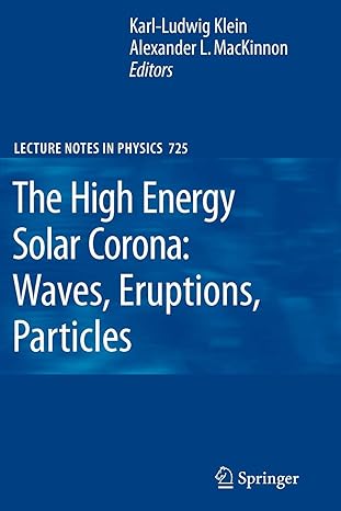 the high energy solar corona waves eruptions particles 1st edition karl l klein ,alexander l mackinnon