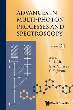 advances in multi photon processes and spectroscopy volume 21 1st edition sheng hsien lin ,albert a villaeys