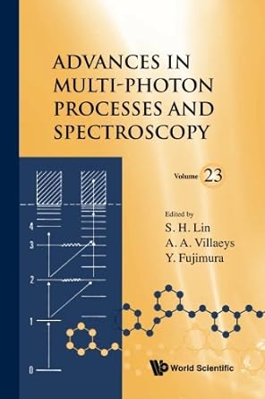 advances in multi photon processes and spectroscopy volume 23 1st edition sheng hsien lin ,albert a villaeys