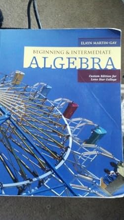 beginning and intermediate algebra 1st edition ealyn martin gay 055831192x, 978-0558311926