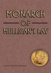 monarch of mulligans bay  david mathias 1438937164, 1467056979, 9781438937168, 9781467056977