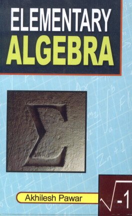 elementary algebra 1st edition akhilesh pawar 8180303233, 978-8180303234
