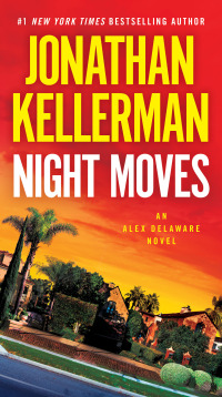 night moves an alex delaware novel  jonathan kellerman 0345541464, 0345541472, 9780345541468, 9780345541475